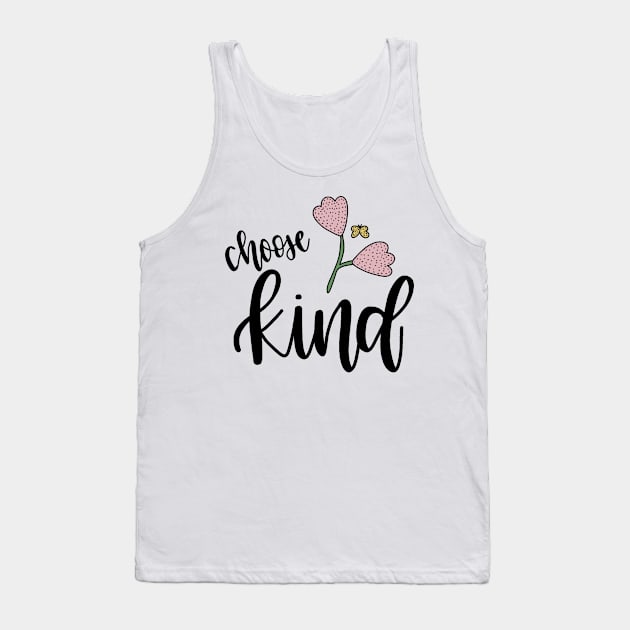 Choose Kind Tank Top by valentinahramov